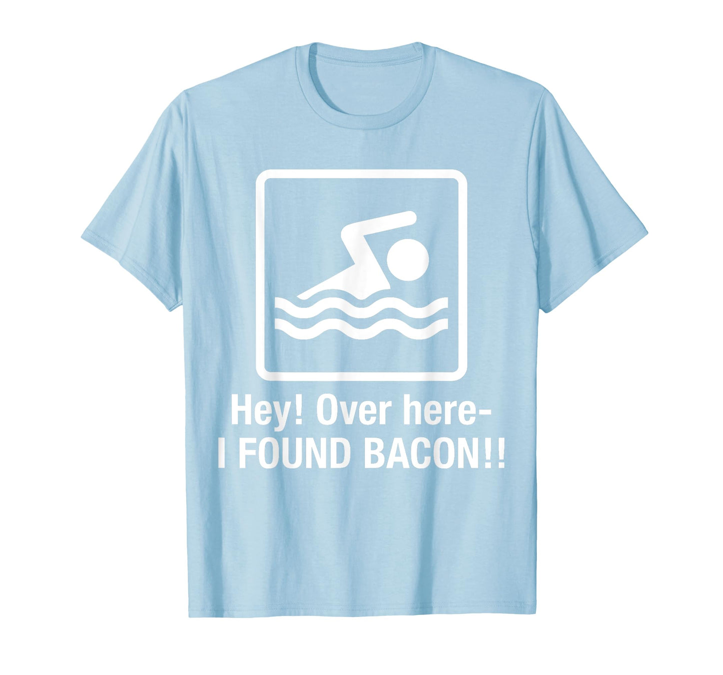 Funny I found Bacon Tshirt, Bacon Swimming Shirt Geek Tshirt T-Shirt