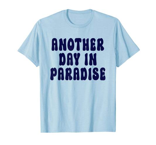 Another Day In Paradise T-Shirt