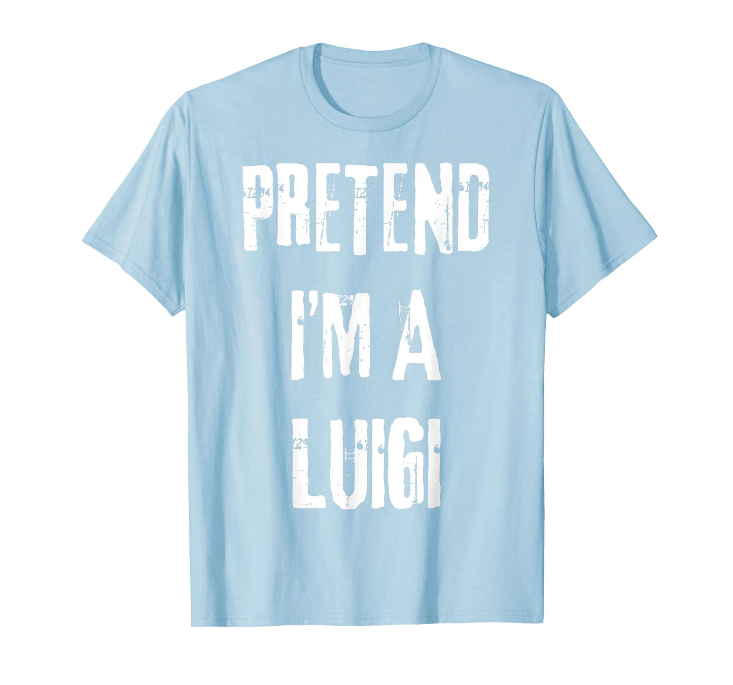 Pretend I'm A Luigi Halloween Last Minute Costume Party T-Shirt