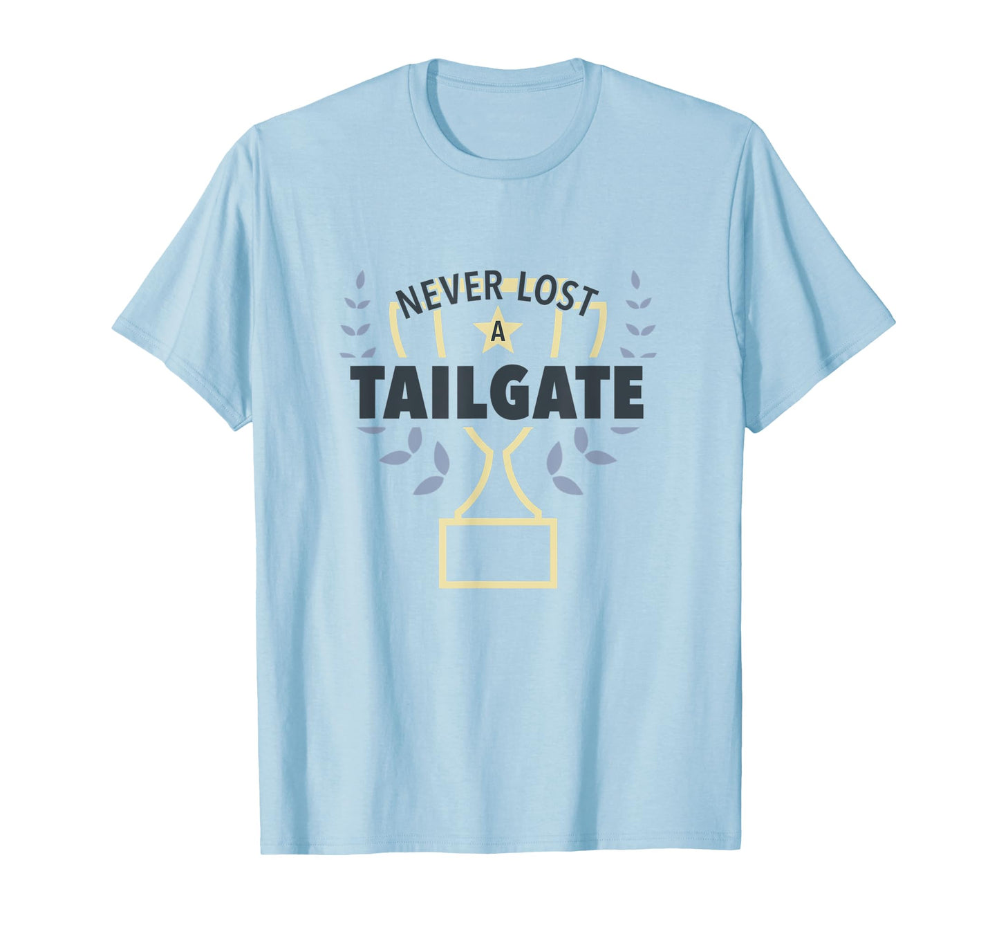 Never Lost a Tailgate T-Shirt