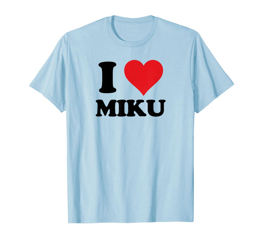 I Heart Miku First Name I Love Custom Stuff T-Shirt