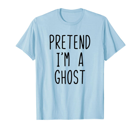 Pretend I'm A Ghost Costume Halloween Funny Lazy Adult Kids T-Shirt