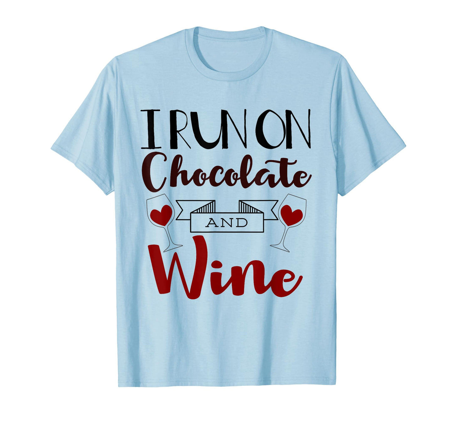 I Run On Chocolate and Wine Funny Gift Chocolate t-shirt T-Shirt