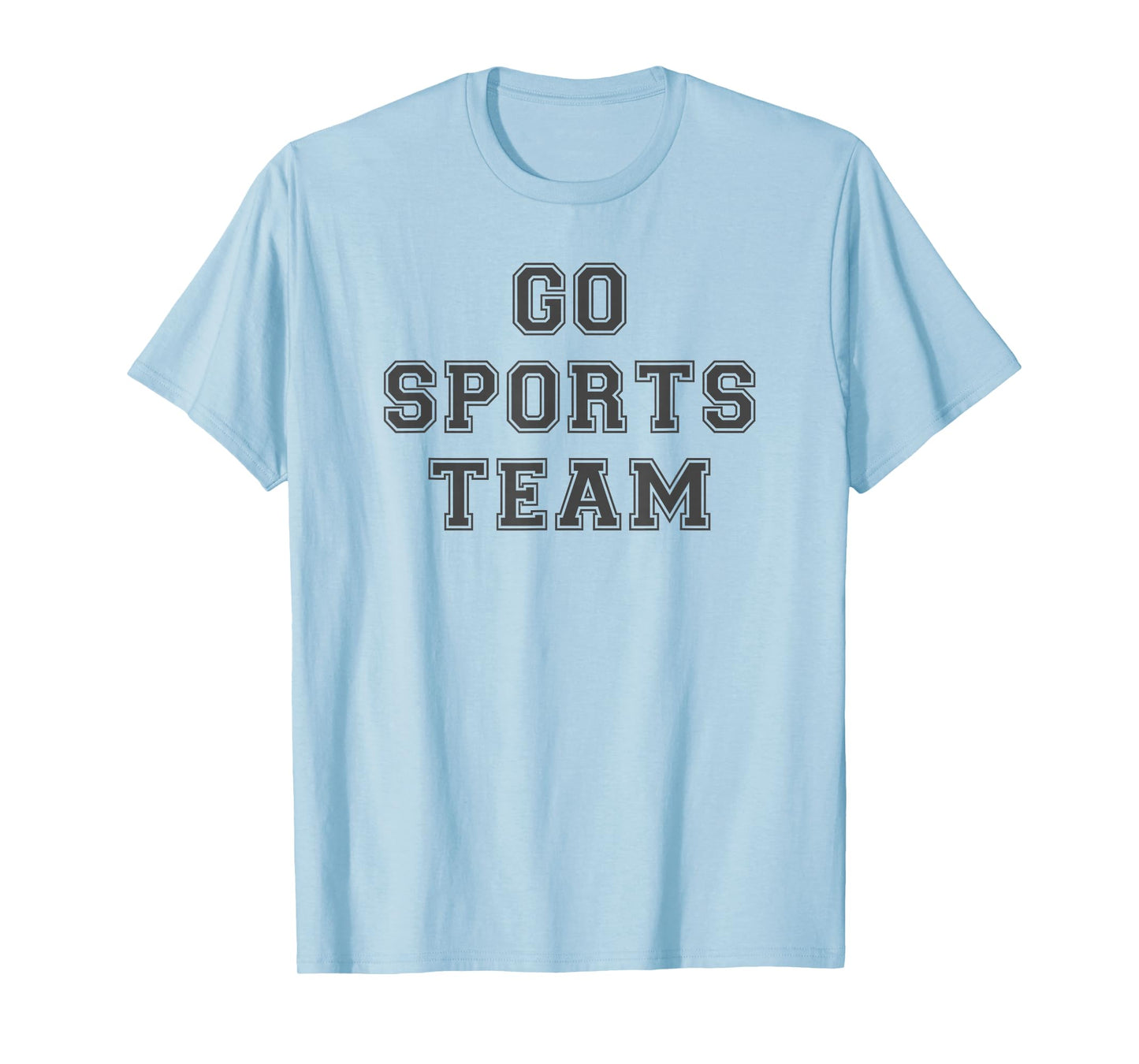 Go Sports Team Shirt T-Shirt