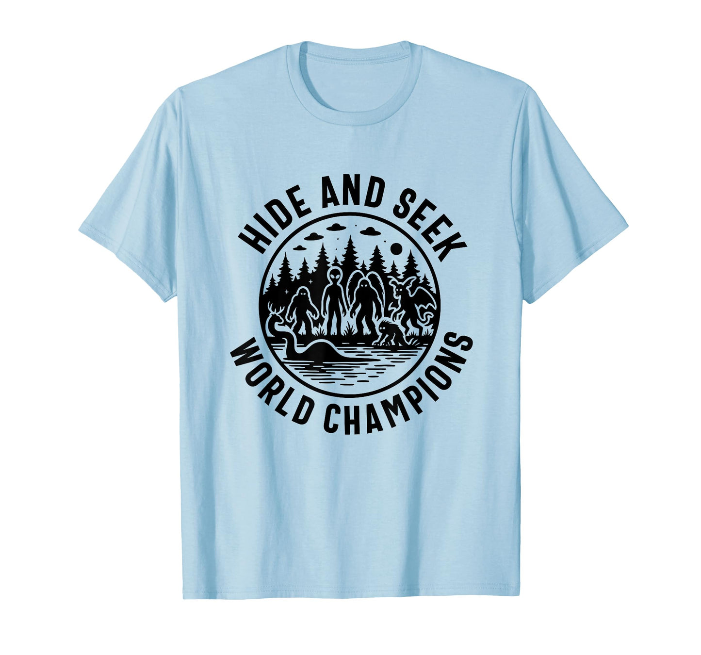 Bigfoot Loch Ness Monster Mothman Aliens hide and seek T-Shirt