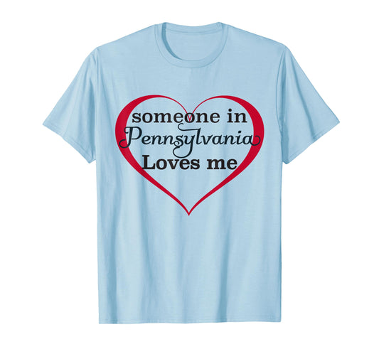 Someone in Pennsylvania Loves Me - Tshirt | Kids Adult Gift T-Shirt