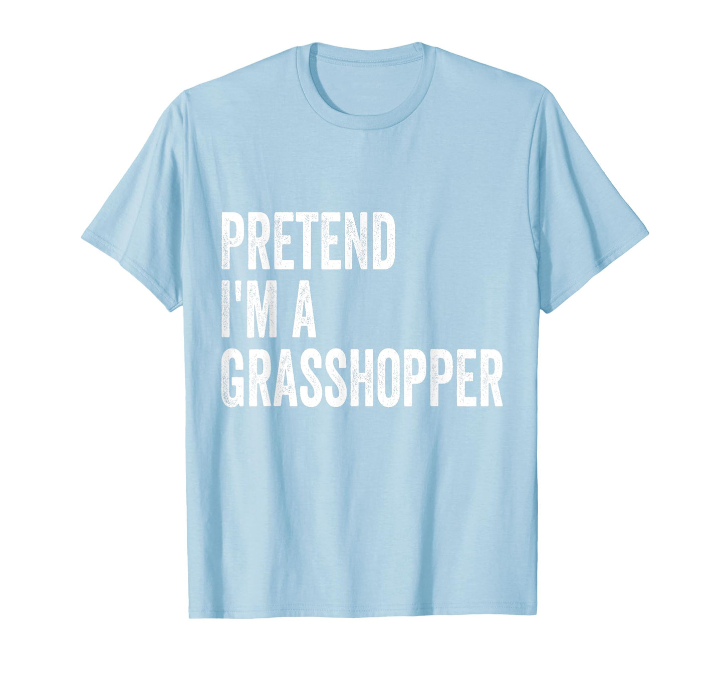 Pretend I'm A Grasshopper Easy Lazy Halloween Costume T-Shirt