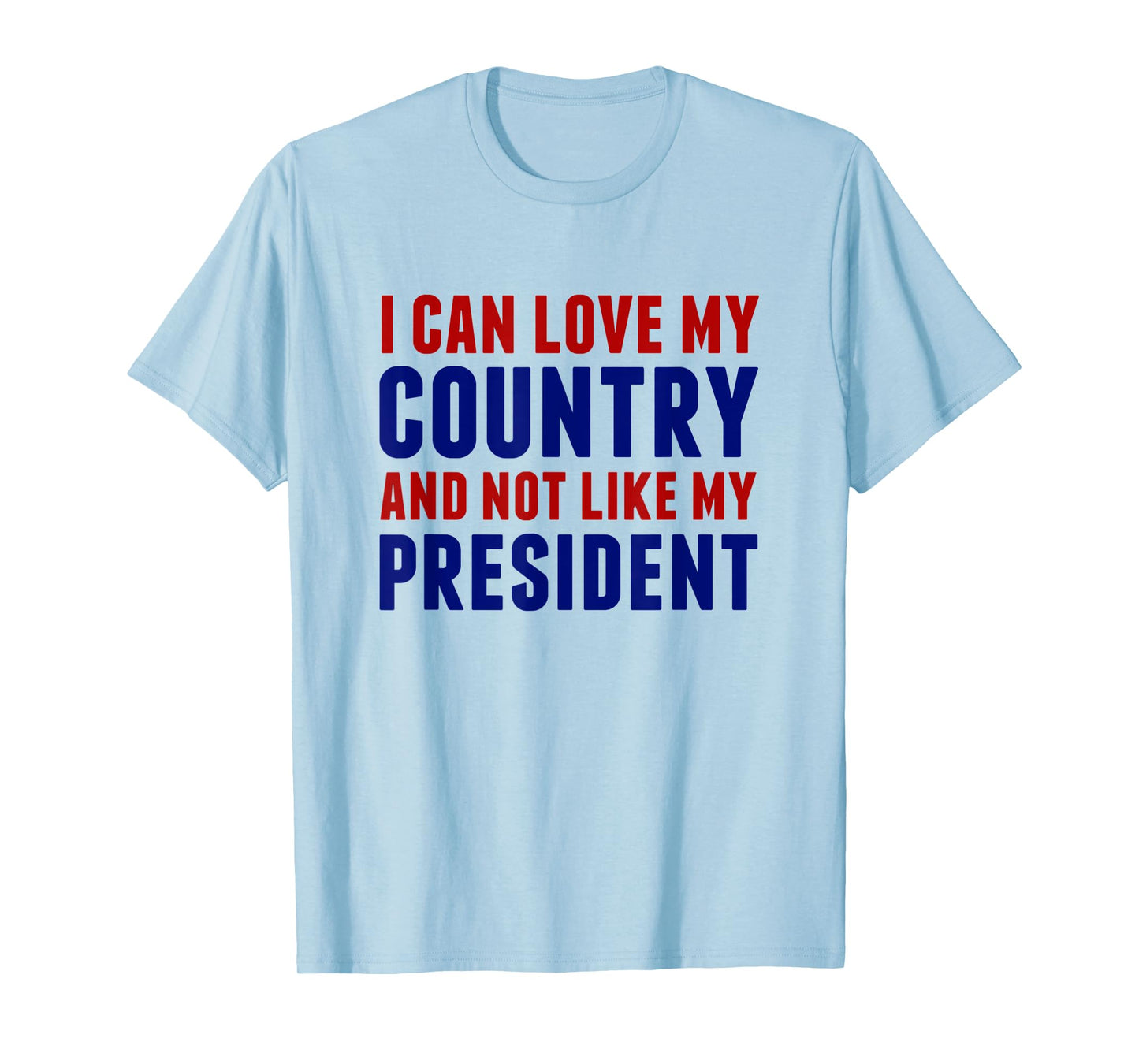 I Can Love My Country Not My President Patriotic Political T-Shirt