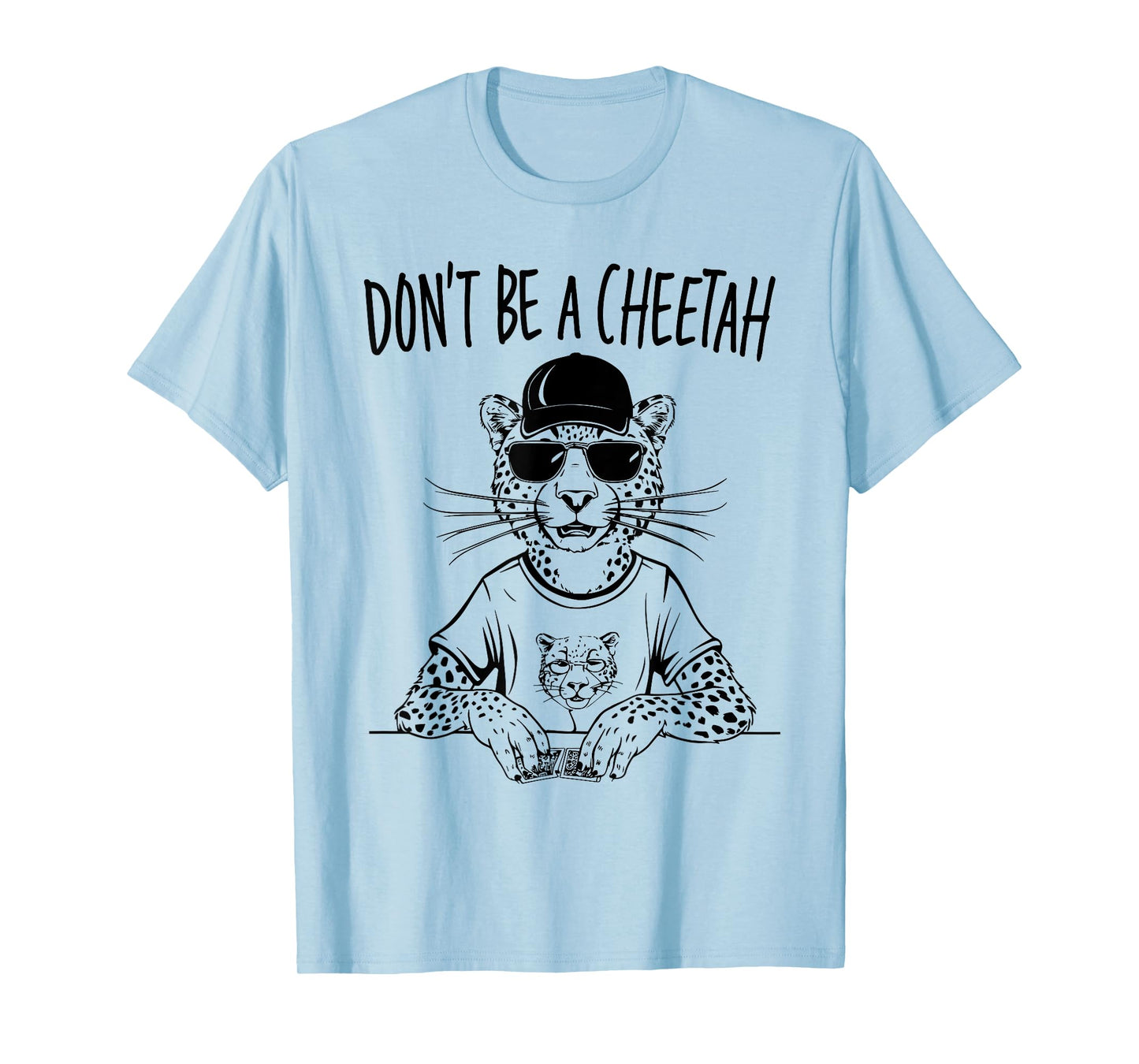 Poker Player Don't Be A Cheetah Funny Casino T-Shirt