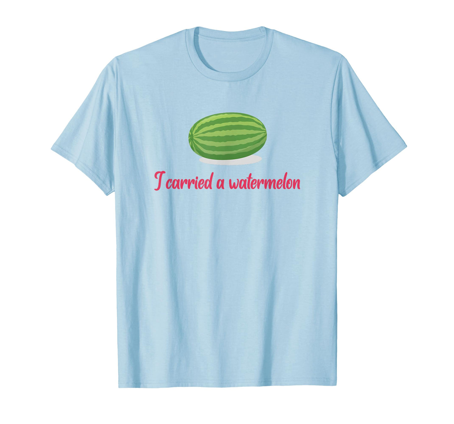 I carried a watermelon T-Shirt