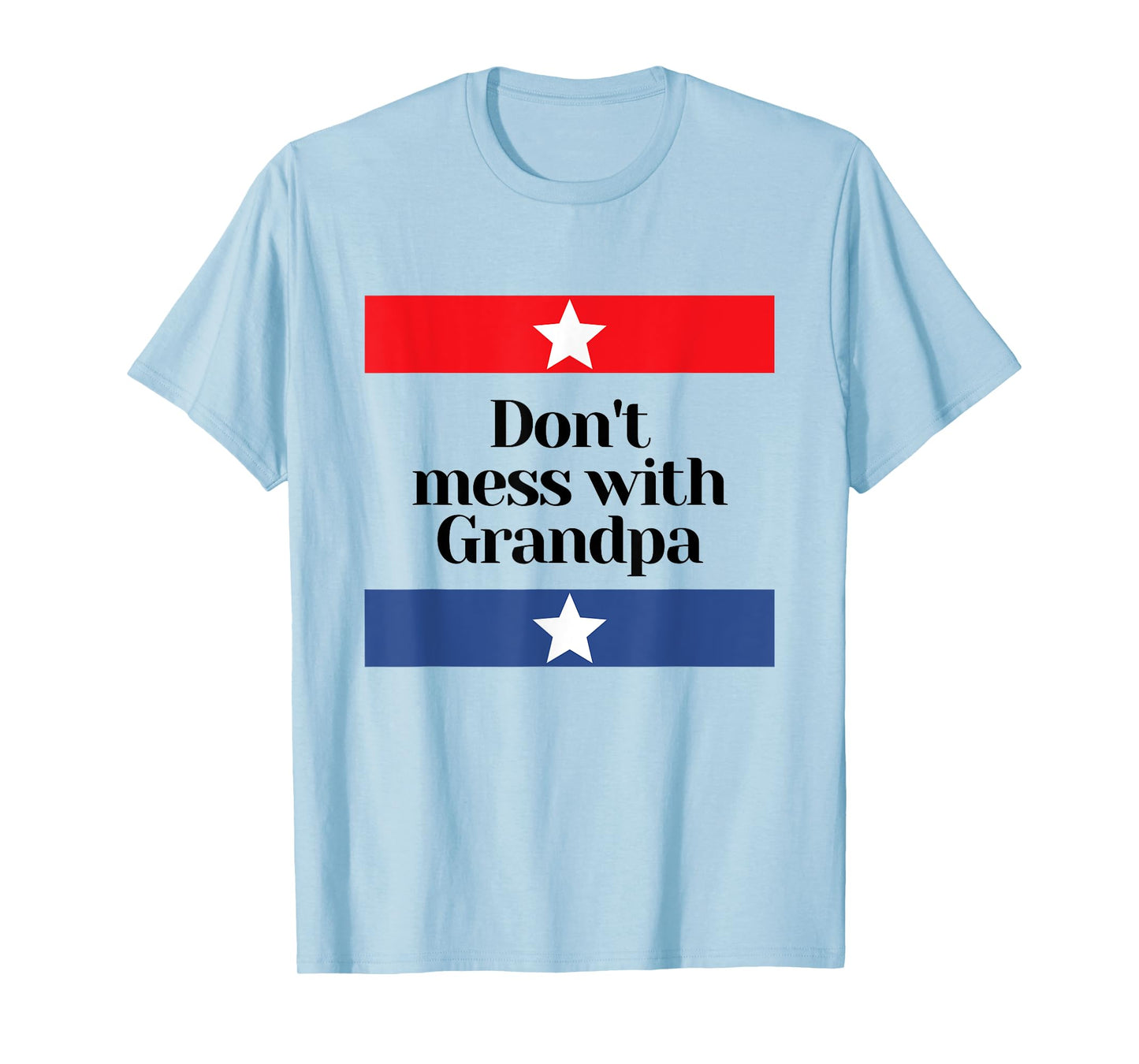 Don't Mess with Grandpa Texas Dad Granddad Grandfather T-Shirt