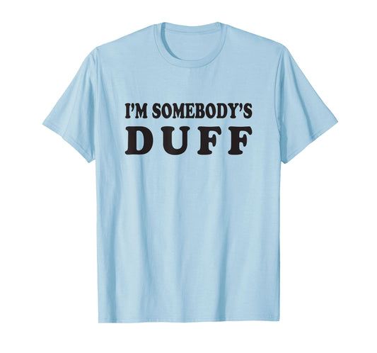 I'm Somebody's Duff T-Shirt