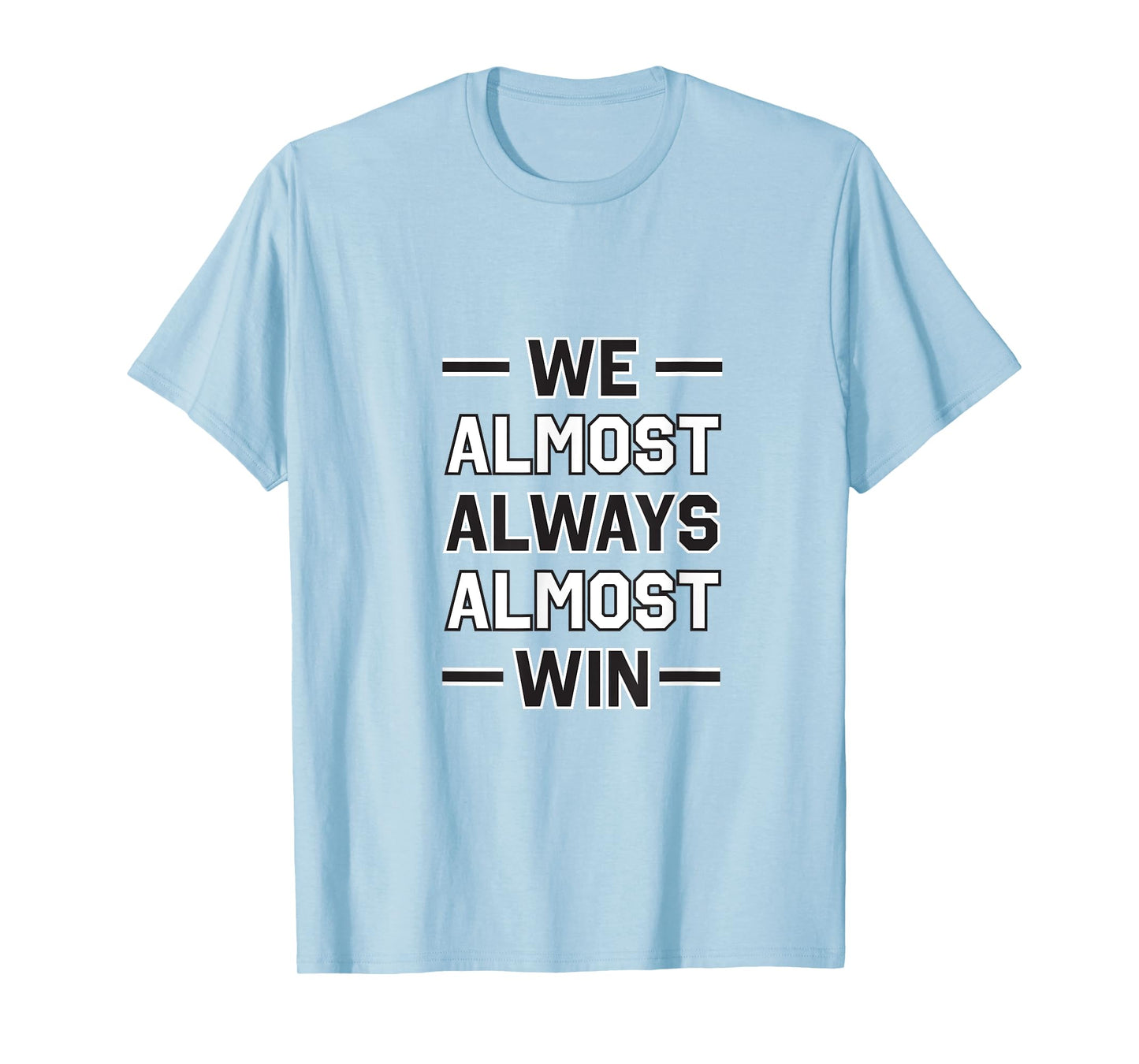 We Almost Always Almost Win - New York Football Design T-Shirt