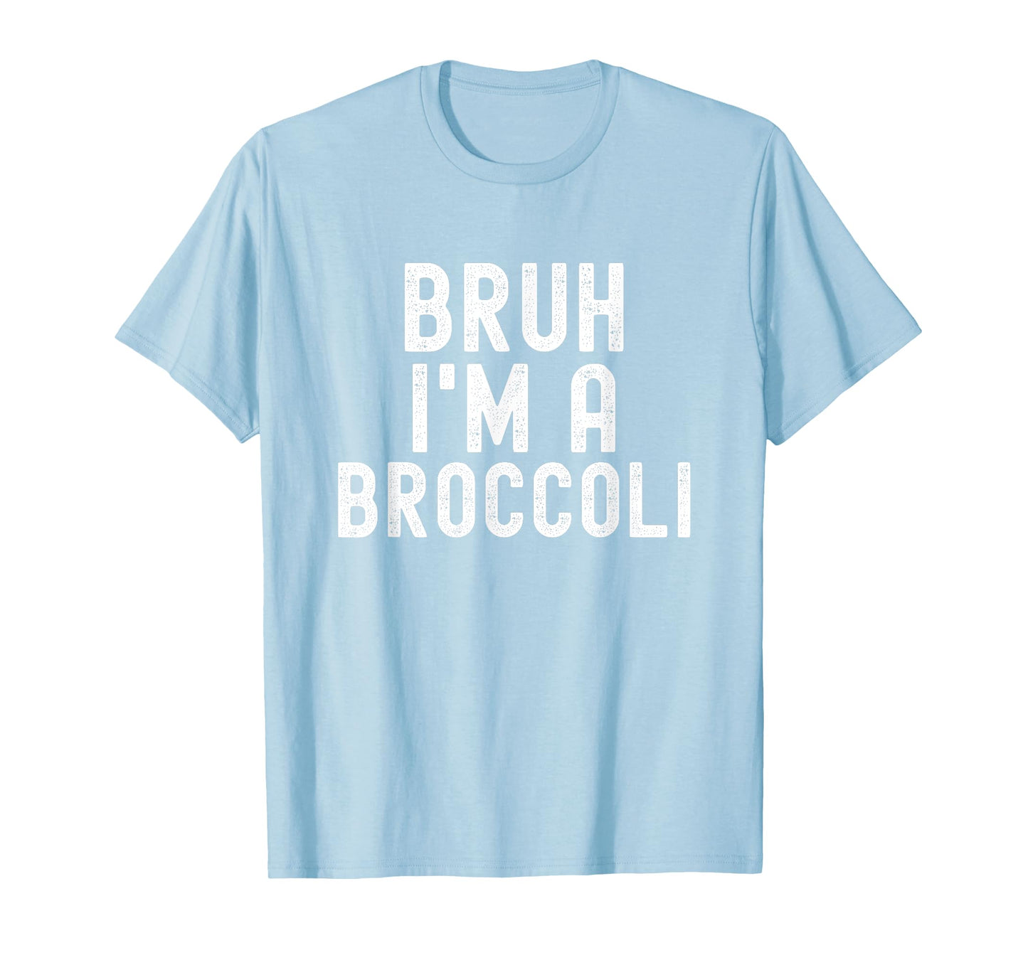 Bruh I'm A Broccoli Funny Halloween Costume Men Women Youth T-Shirt