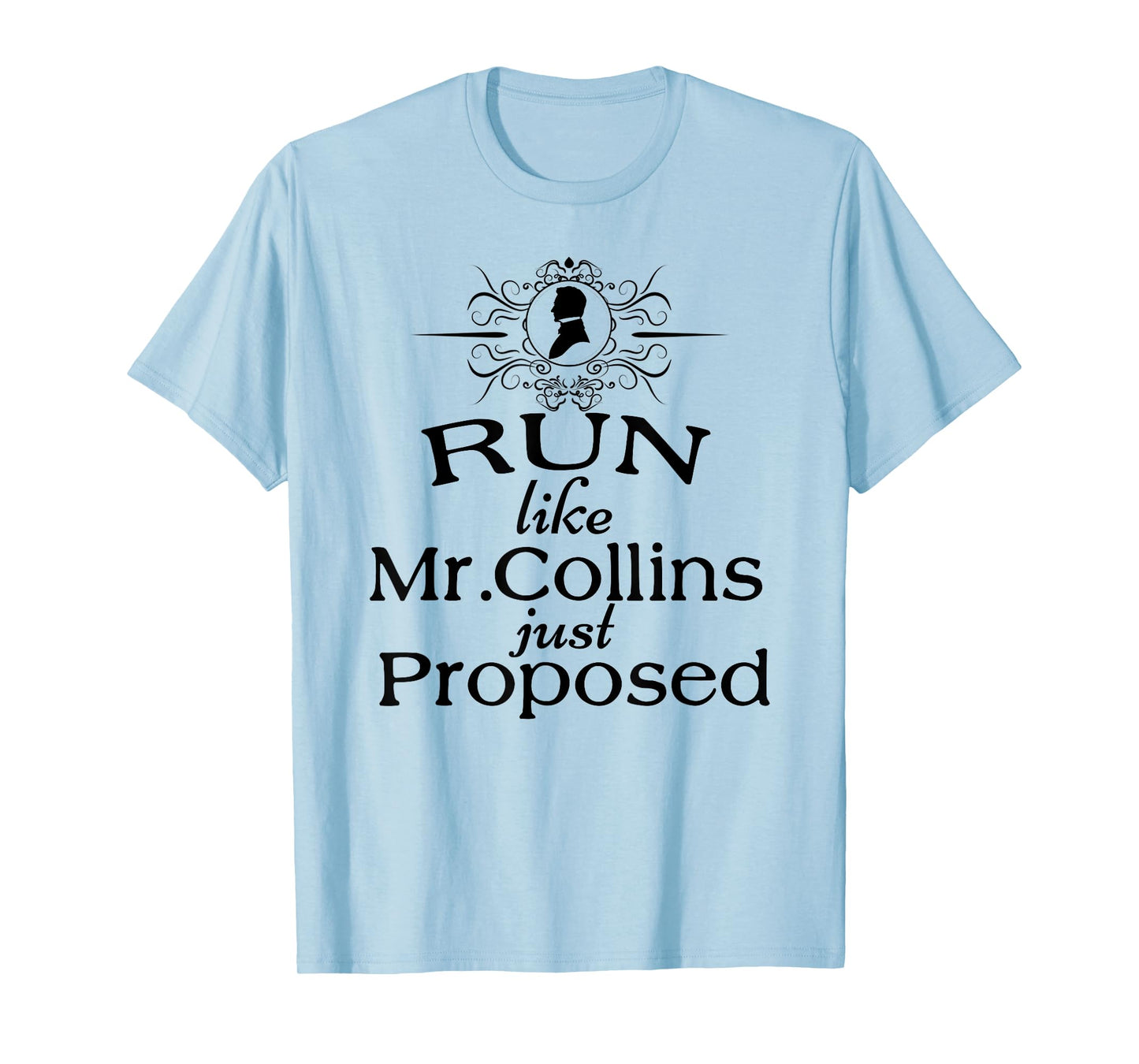 Funny Jane Austen Run Like Mr. Collins Just Proposed T-Shirt