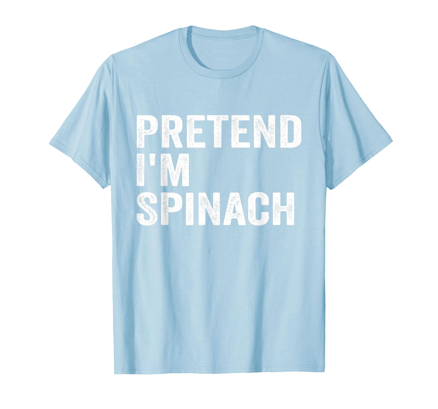 Pretend I'm Spinach Easy Lazy Halloween Costume T-Shirt