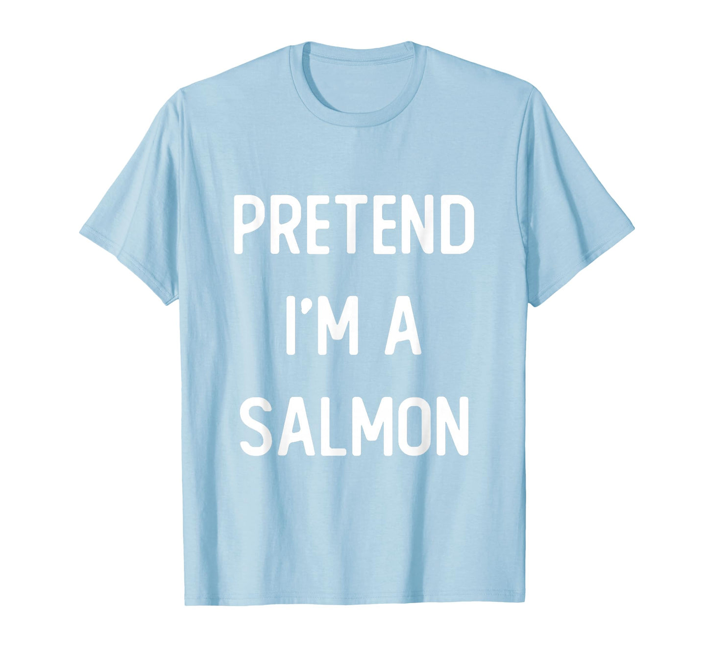 Pretend I'm A Salmon Costume Party Funny Halloween T-Shirt