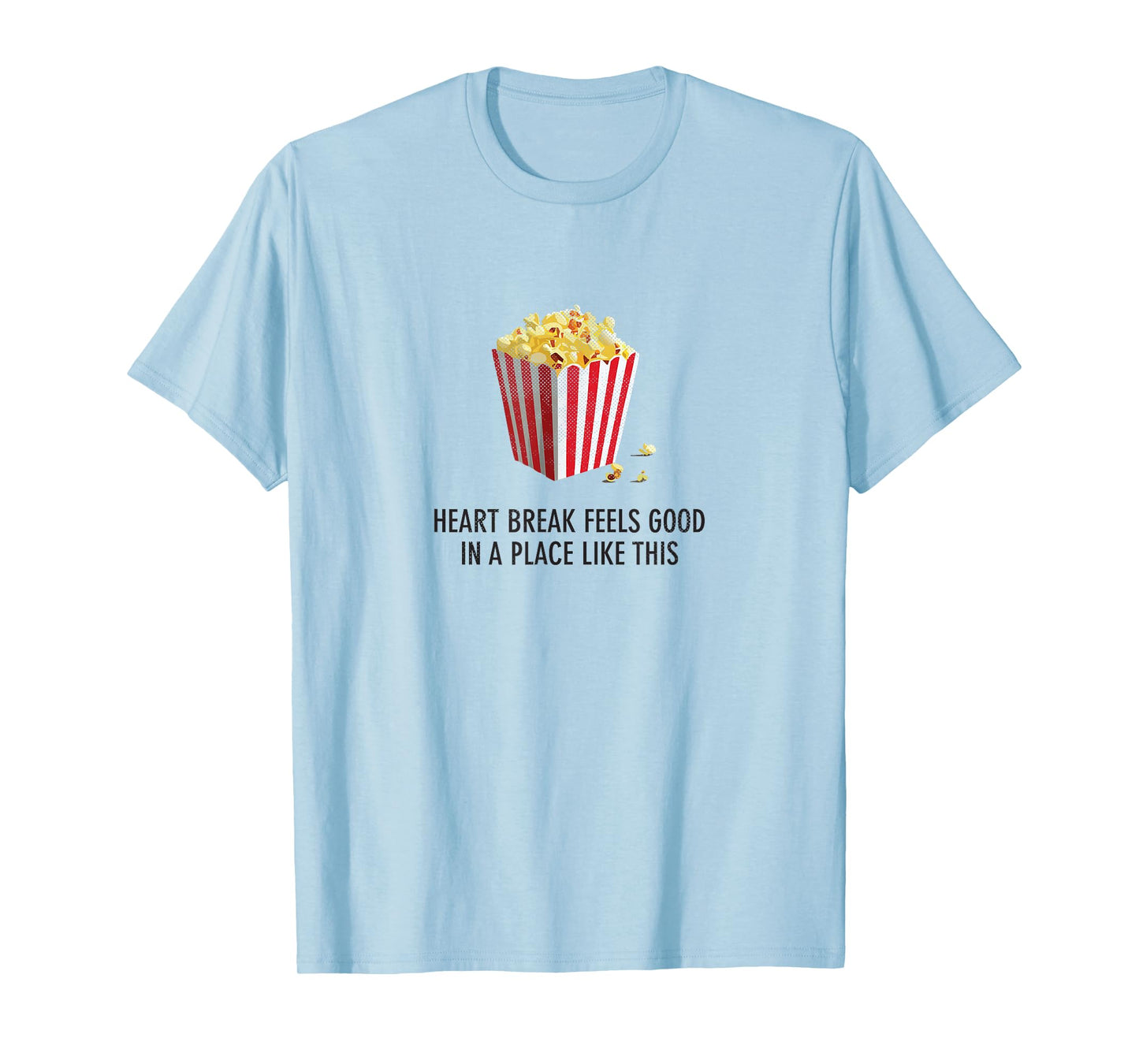 Heartbreak feels good in a place like this - Funny T-Shirt