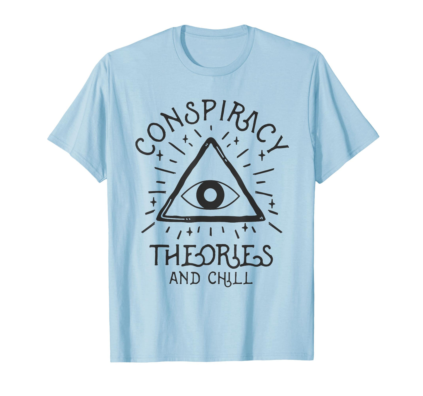 Conspiracy Theories And Chill T-Shirt