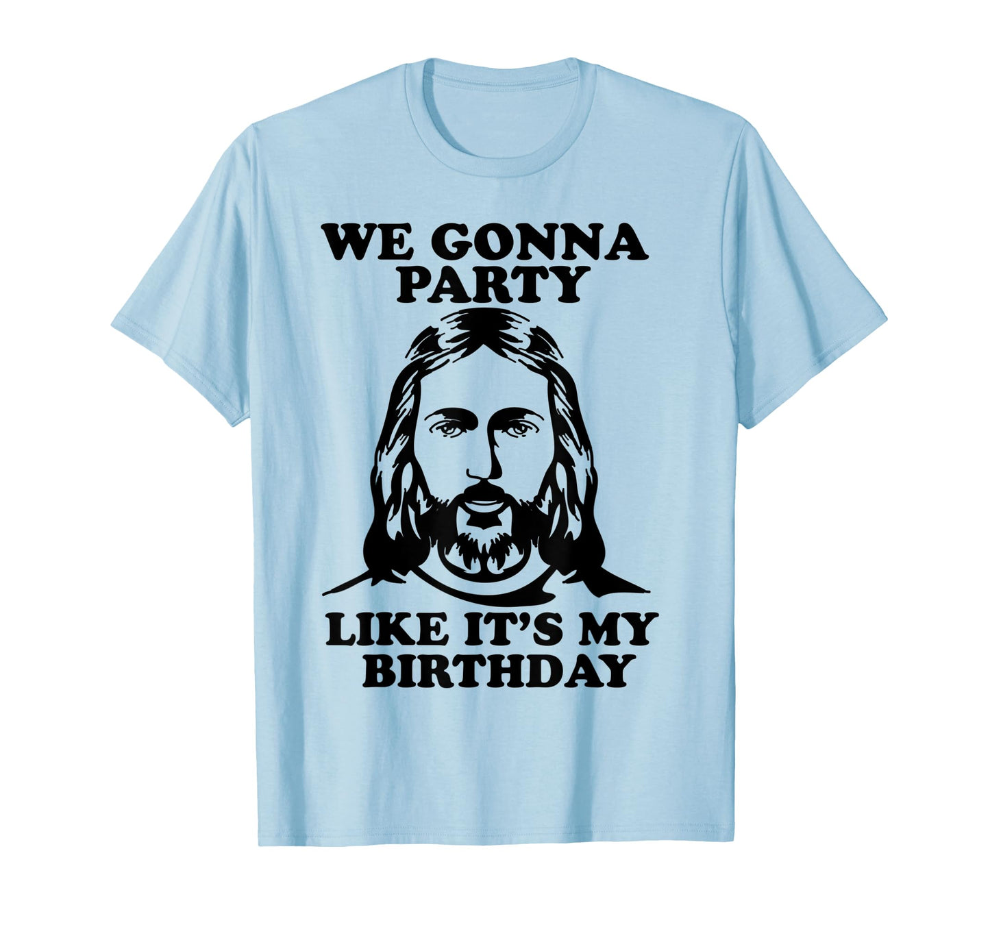 Funny We Gonna Party Like It's My Birthday Jesus Christmas T-Shirt