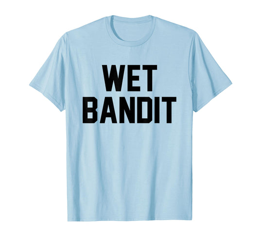 Wet Bandit T-Shirt