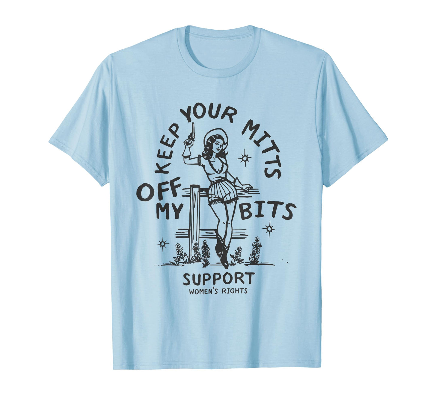 Keep Your Mitts Off My Bits: Equal Rights Feminist Cowgirl T-Shirt
