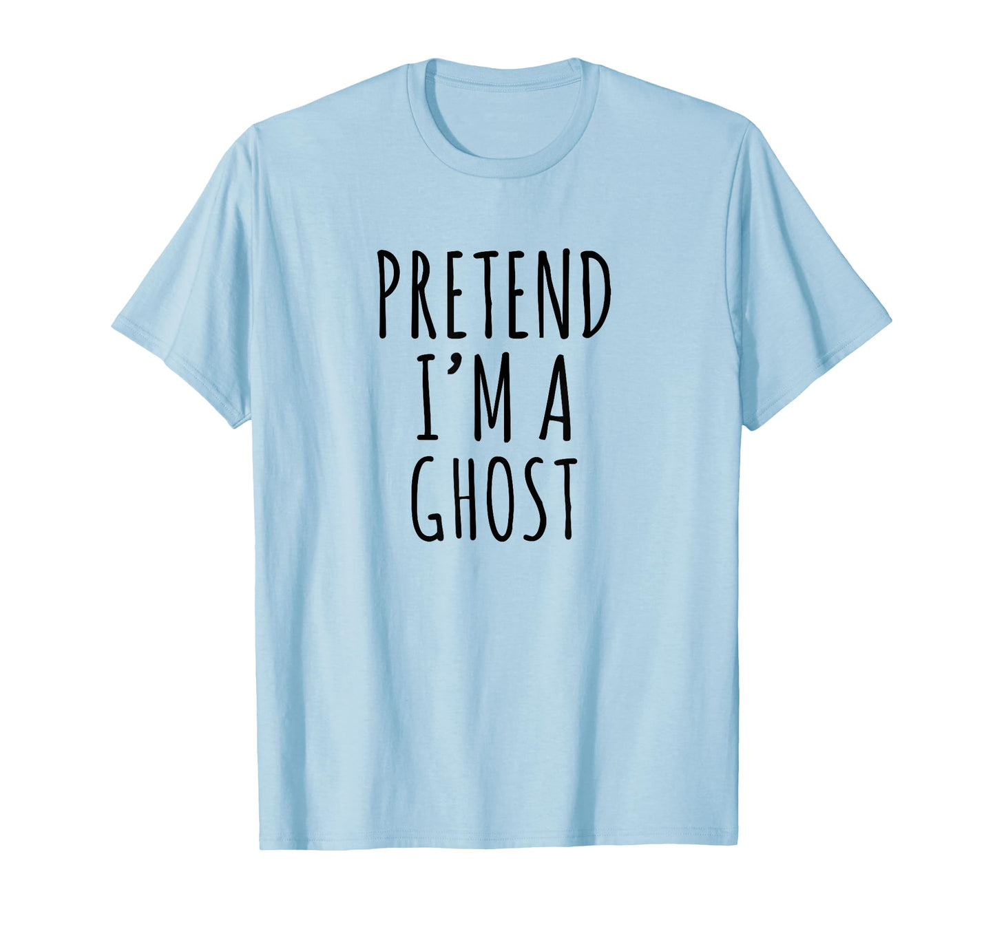 Pretend I’m A Ghost Easy Lazy Funny Halloween Costume Design T-Shirt