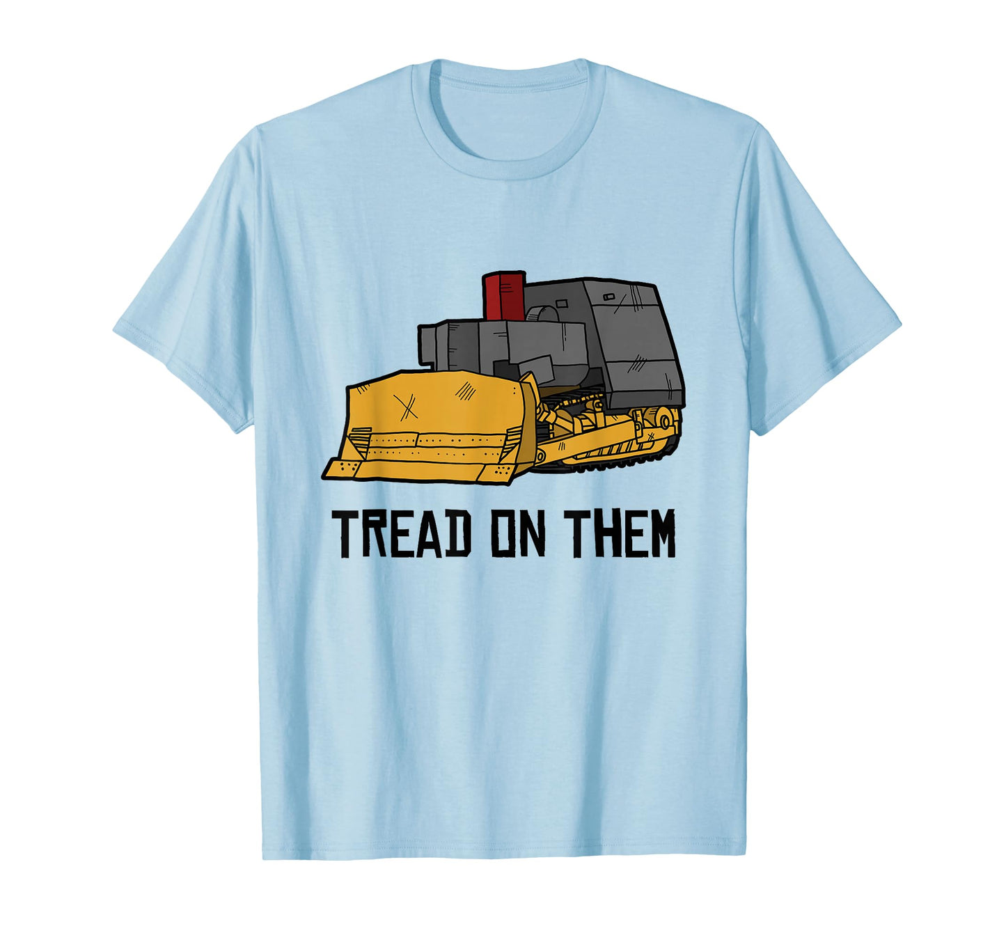 Killdozer Tread on Them Modified Bulldozer Tank T-Shirt