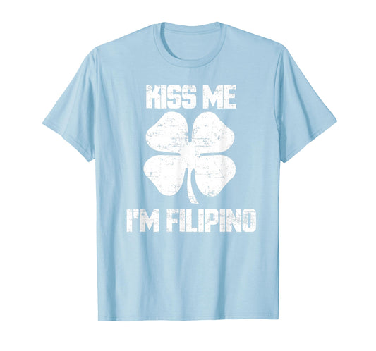 Kiss Me Im Filipino Shirt St. Patricks Day Phillipines T-Shirt