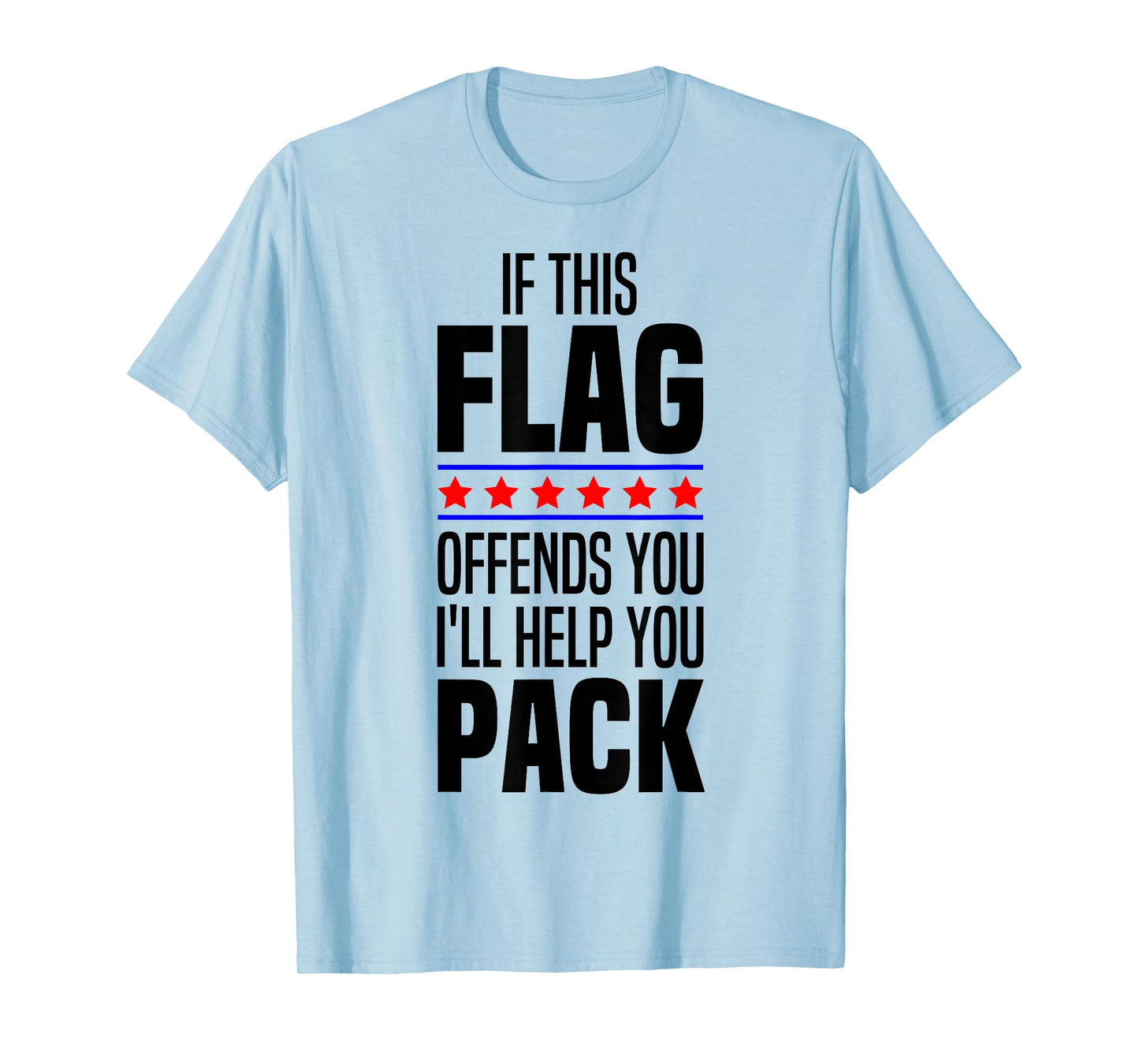 If This Flag Offends You I'll Help You Pack American Patriot T-Shirt