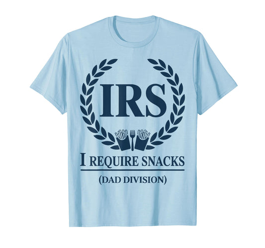 IRS Dad Tax I Require Snacks Funny Fathers Mens Outfit T-Shirt