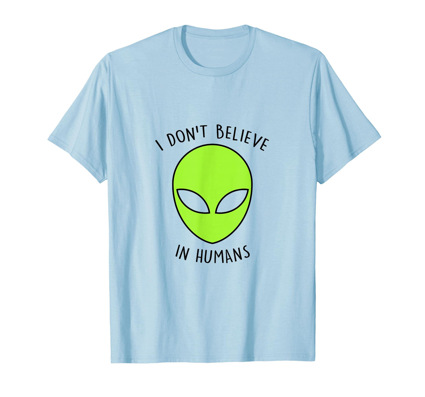 I Don't Believe In Humans T-Shirt Alien Gift Idea Retro T-Shirt
