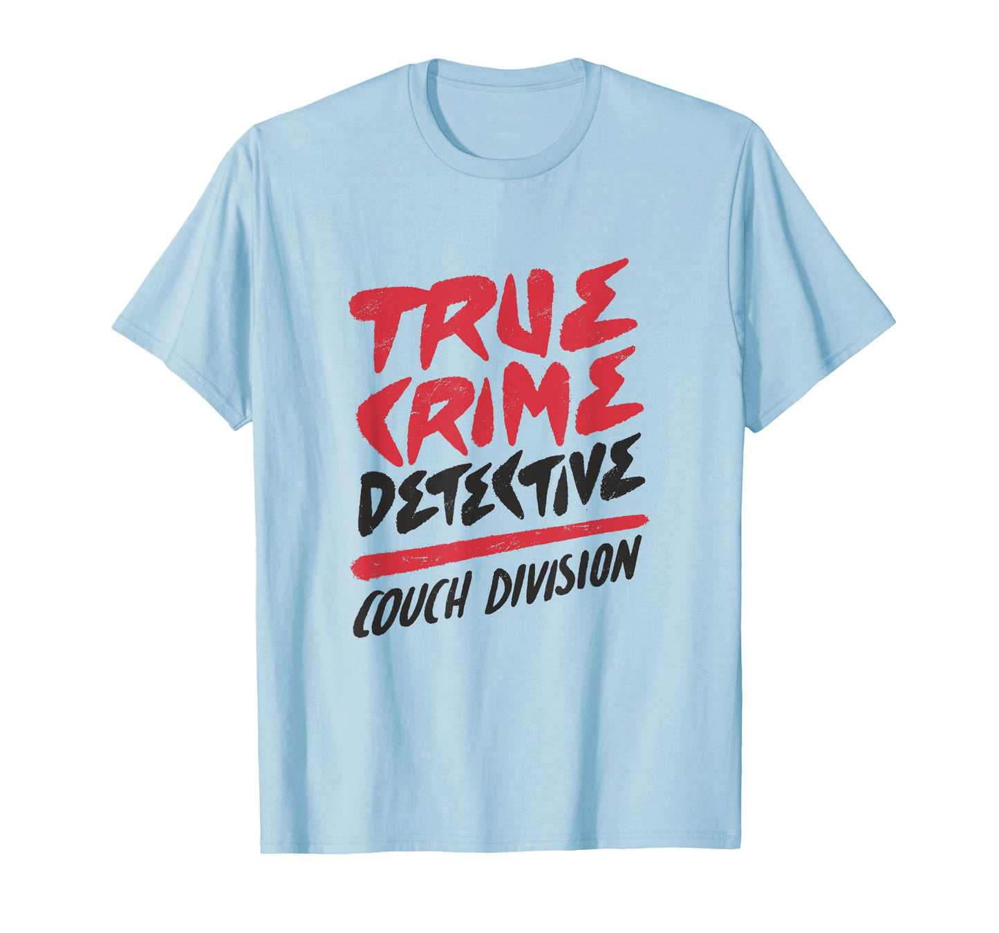 True Crime Detective Couch Division T-Shirt