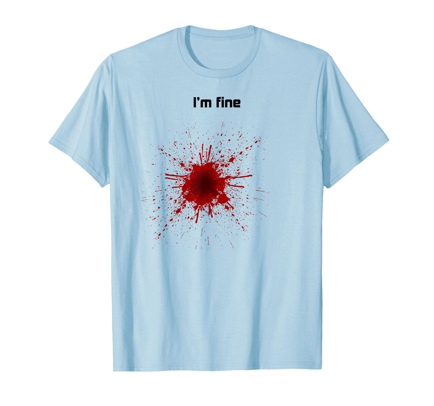 Bullet Hole T-shirt, I'm Fine, Blood Splatter, Zany Brainy T-Shirt