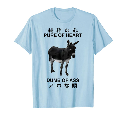 Donkey Pure of Heart Dumb of Ass Japanese T-Shirt