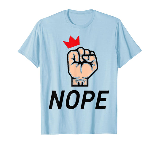 Nope, Fist & Crown, No Kings T-Shirt