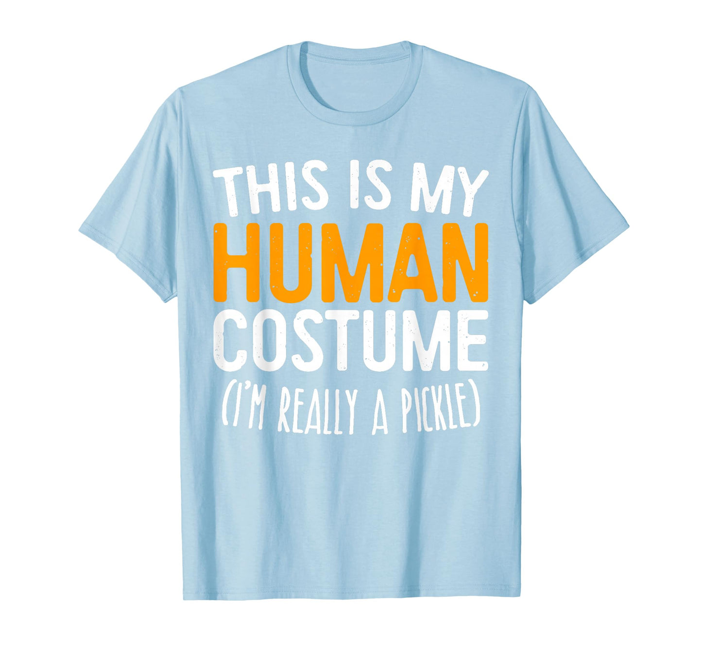 This Is My Human Costume I'm Really A Pickle Shirt T-Shirt