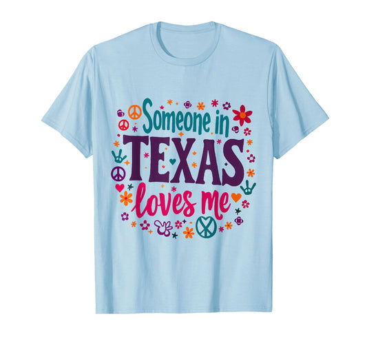 Someone In Texas Loves Me Funny design T-Shirt