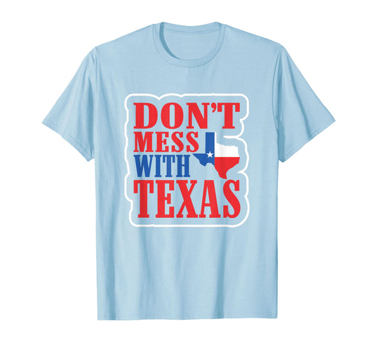 Freedom Shirt Don't Mess with The Texas T-Shirt Gift T-Shirt