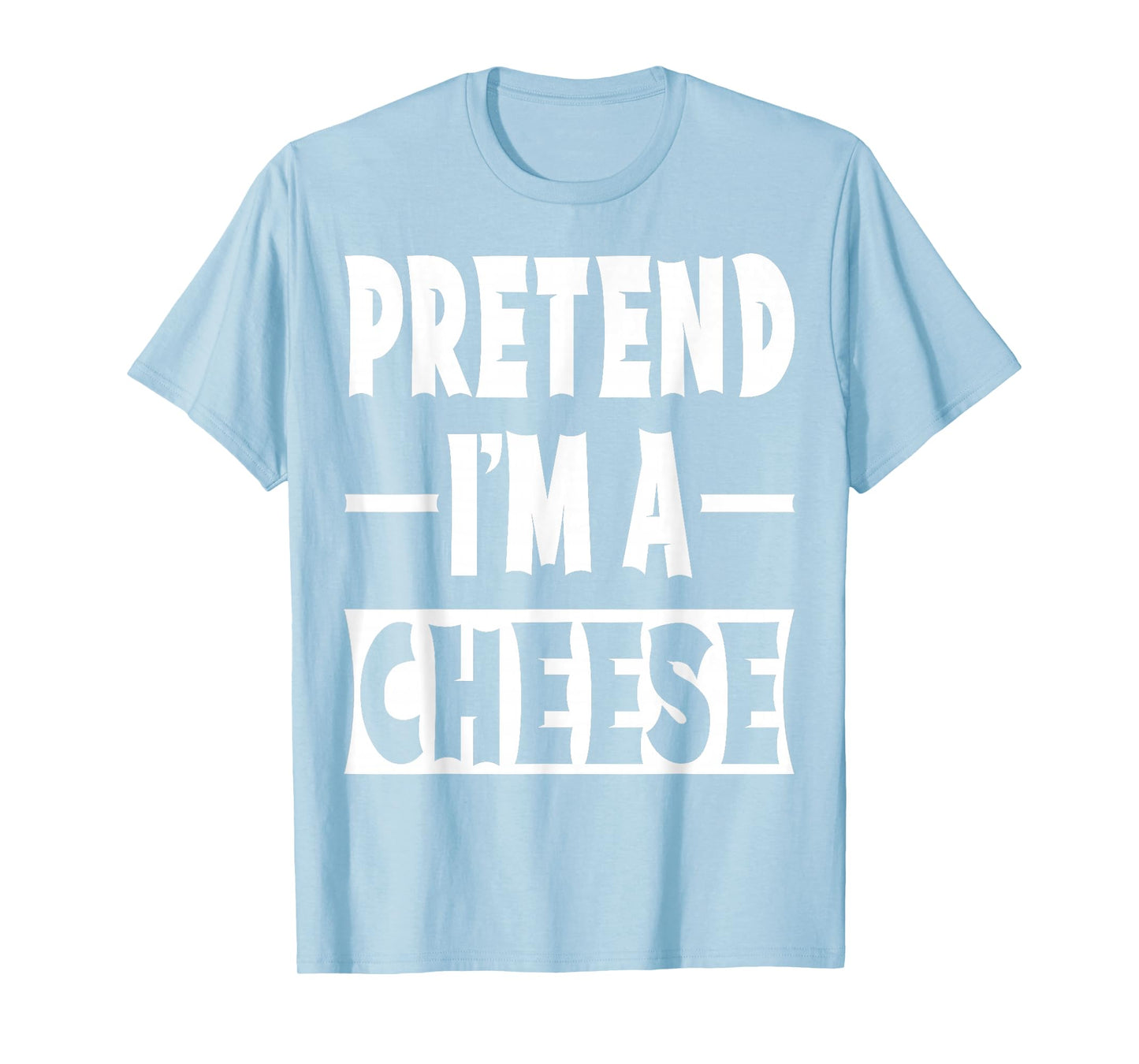 Pretend I'm A Cheese Costume Party Lazy Halloween Cheese T-Shirt