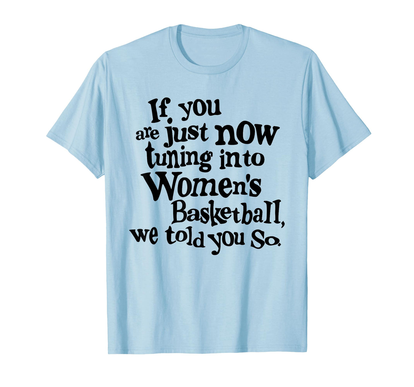 Women's Basketball We Told You So Fun T-Shirt