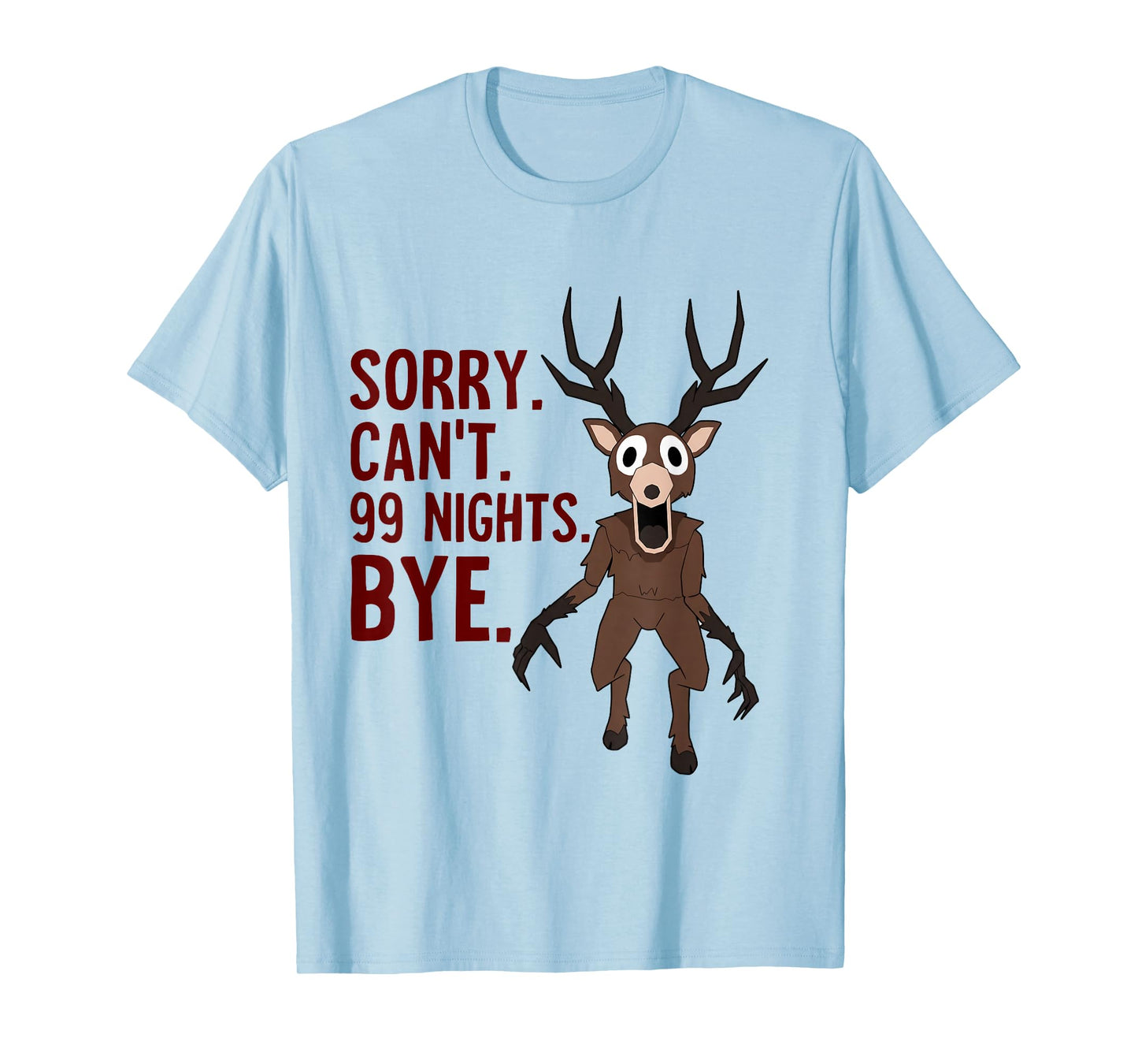 Sorry Can’t 99 Nights Bye in The Forest Gamer T-Shirt