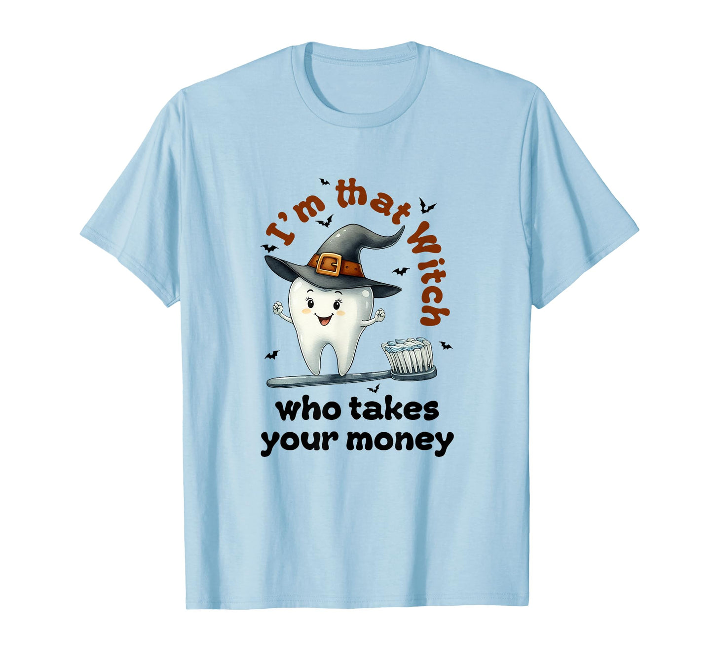 I'm That Witch Who Takes Your Money Dental Squad Halloween T-Shirt
