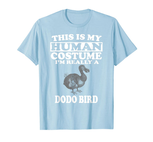 This is My Human Costume I'm Really A Dodo Bird T-Shirt T-Shirt