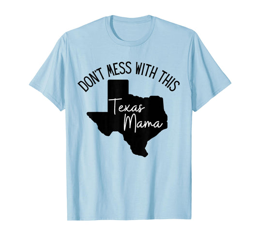 Don't Mess With This Texas Mom T-Shirt