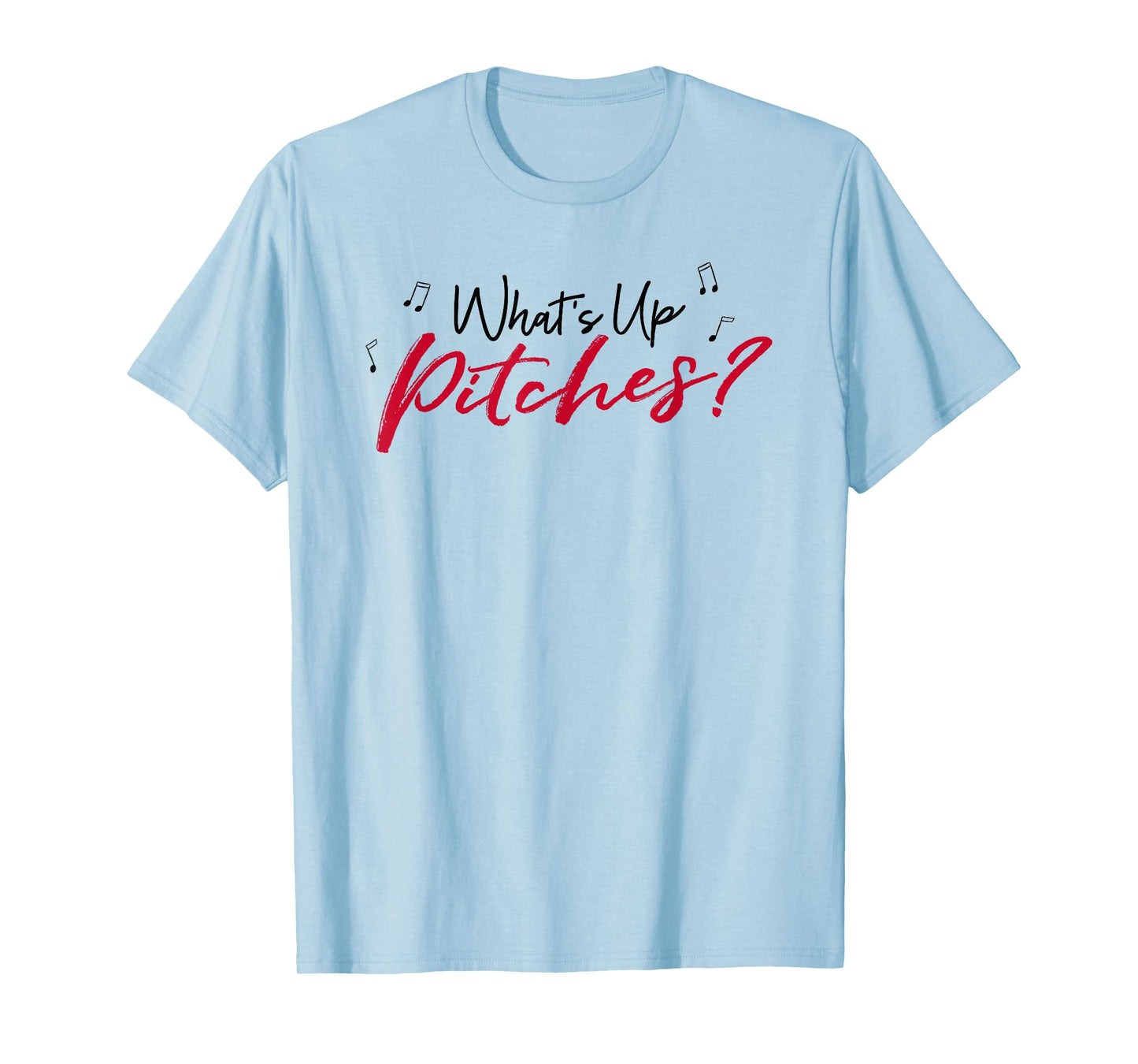 Pitch Perfect "What's Up Pitches?" Black & Red Font T-shirt T-Shirt