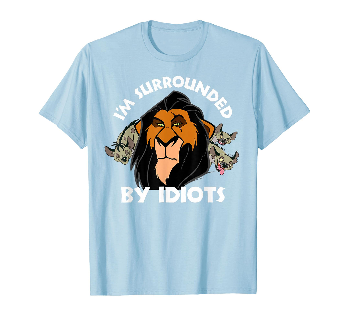Disney Lion King Scar Surrounded by Idiots T-Shirt