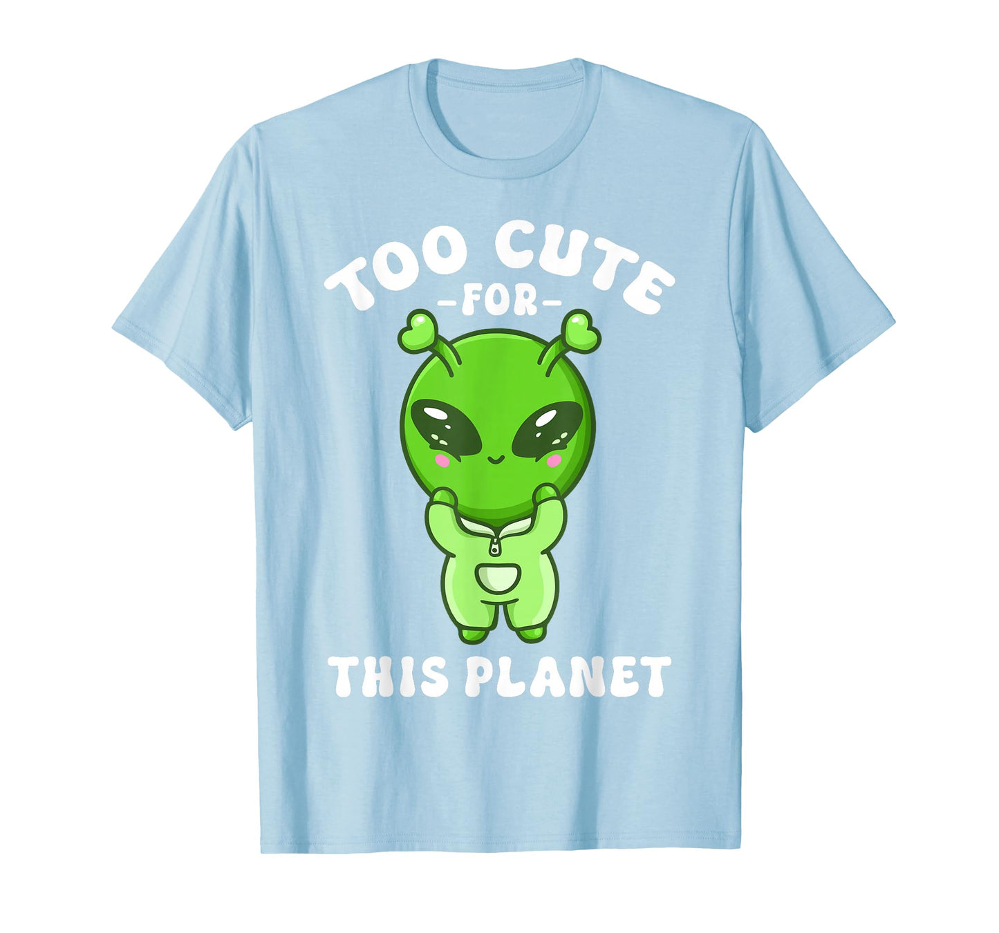 Alien Kawaii Alien Too Cute for This Planet T-Shirt
