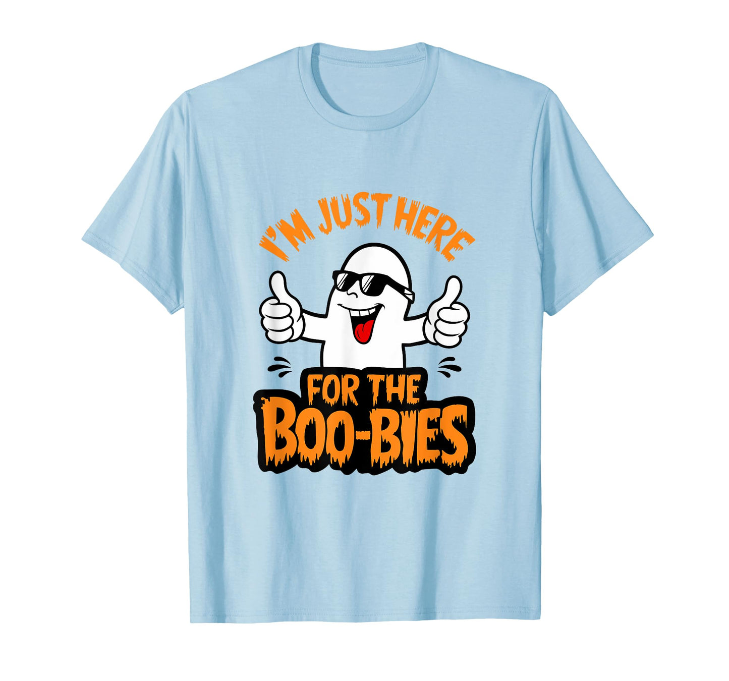 I'm Just Here For The Boo-bies Ghost Funny Naughty Halloween T-Shirt