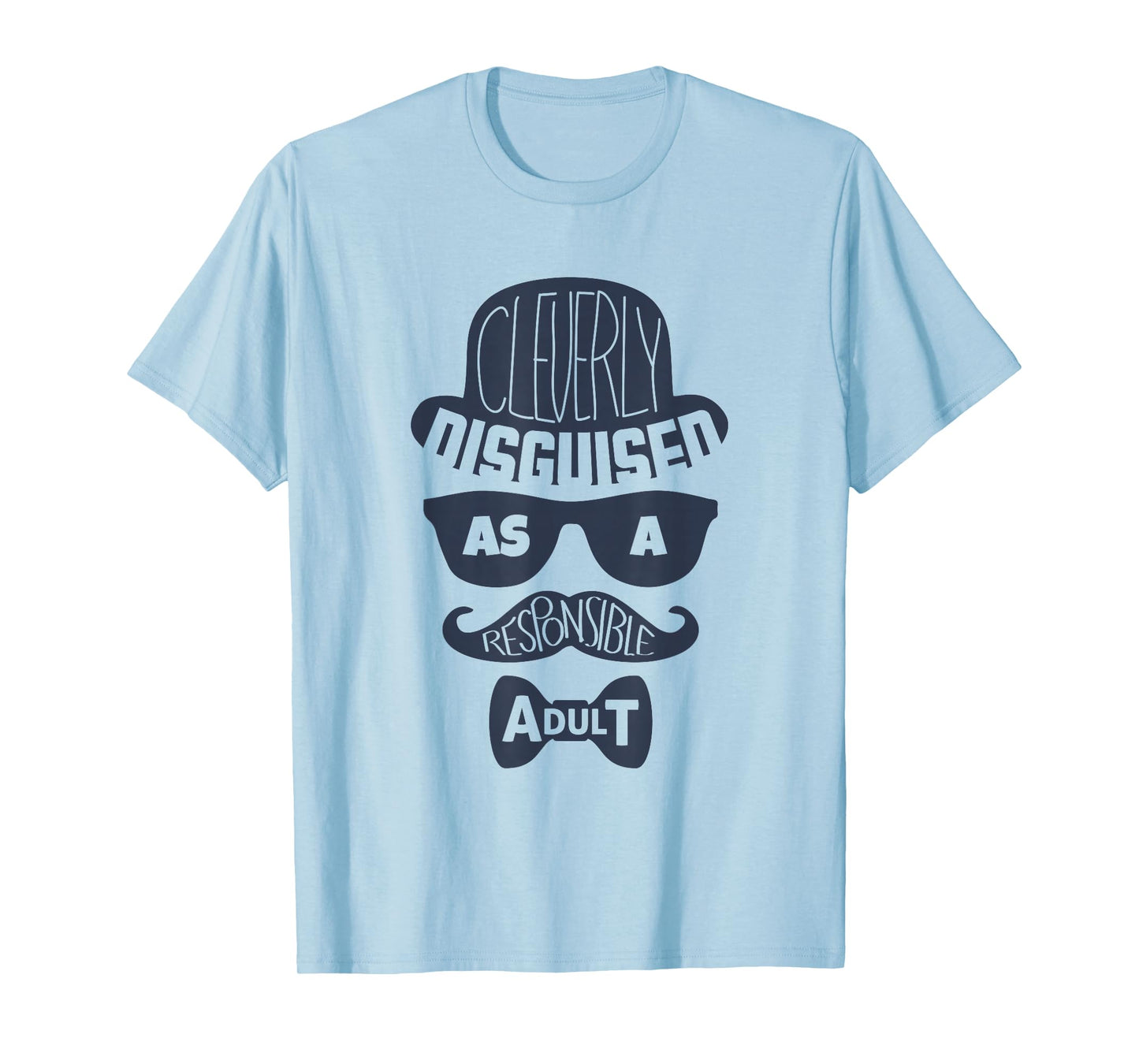 Cleverly Disguised As A Responsible Adult T-Shirt